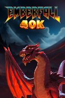 Emberfall 40K