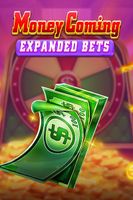 Money Coming Expanded Bets